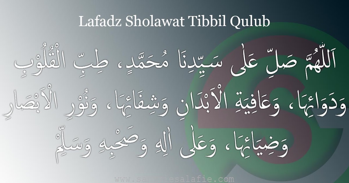 Sholawat Tibbil Qulub : Lirik Sholawat Tibbil Qulub ...