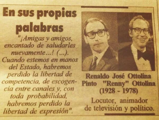 Palabras proféticas de Renny Ottolina: "Si las cosas siguen por este camino, con una sociedad indolente, impreparada, en donde la gente pretende que otros le resuelvan sus asuntos a cambio de que les regalen las cosas, donde el gobierno se mete en donde se le da la gana, simplemente porque sí, sin el respeto a los principios morales y legales, mientras la gente por interés o miedo no levanta su voz y reacciona, nada somos; Venezuela se enfrentará entonces en menos de una generación al inmenso peligro de perderse como nación soberana e independiente y ese territorio volverá a ser una colonia de alguien o peor aún, podría ser repartida entre muchos" South Jordan, Utah 14 de diciembre, 2015.