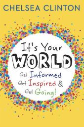 BOOK | It's Your World: Get Informed, Get Inspired & Get Going!
