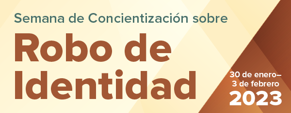 Semana de Concientización sobre el Robo de Identidad 2023