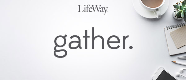 LifeWay Gather