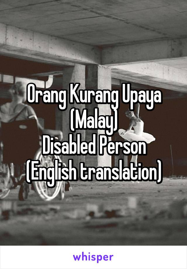  Orang  Kurang  Upaya  In English