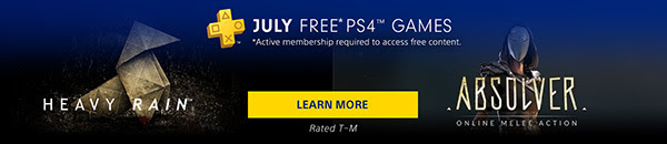 PlayStation®Plus | JULY FREE* PS4™ GAMES | *Active membership required to access free content. | HEAVY RAIN™ | LEARN MORE | Rated T-M | ABSOLVER ONLINE MELEE ACTION