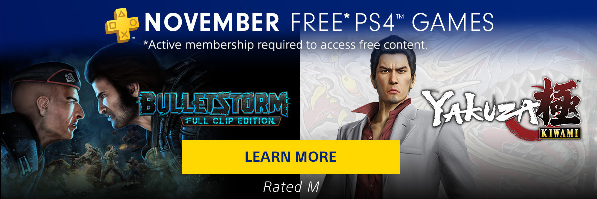 PlayStation Plus | NOVEMBER *FREE PS4(TM) GAMES * Active membership required to access free content. | LEARN MORE | Rated M