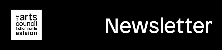 White Arts Council / An Chomhairle Ealaíon logo on a black background, alongside the text 'Newsletter'