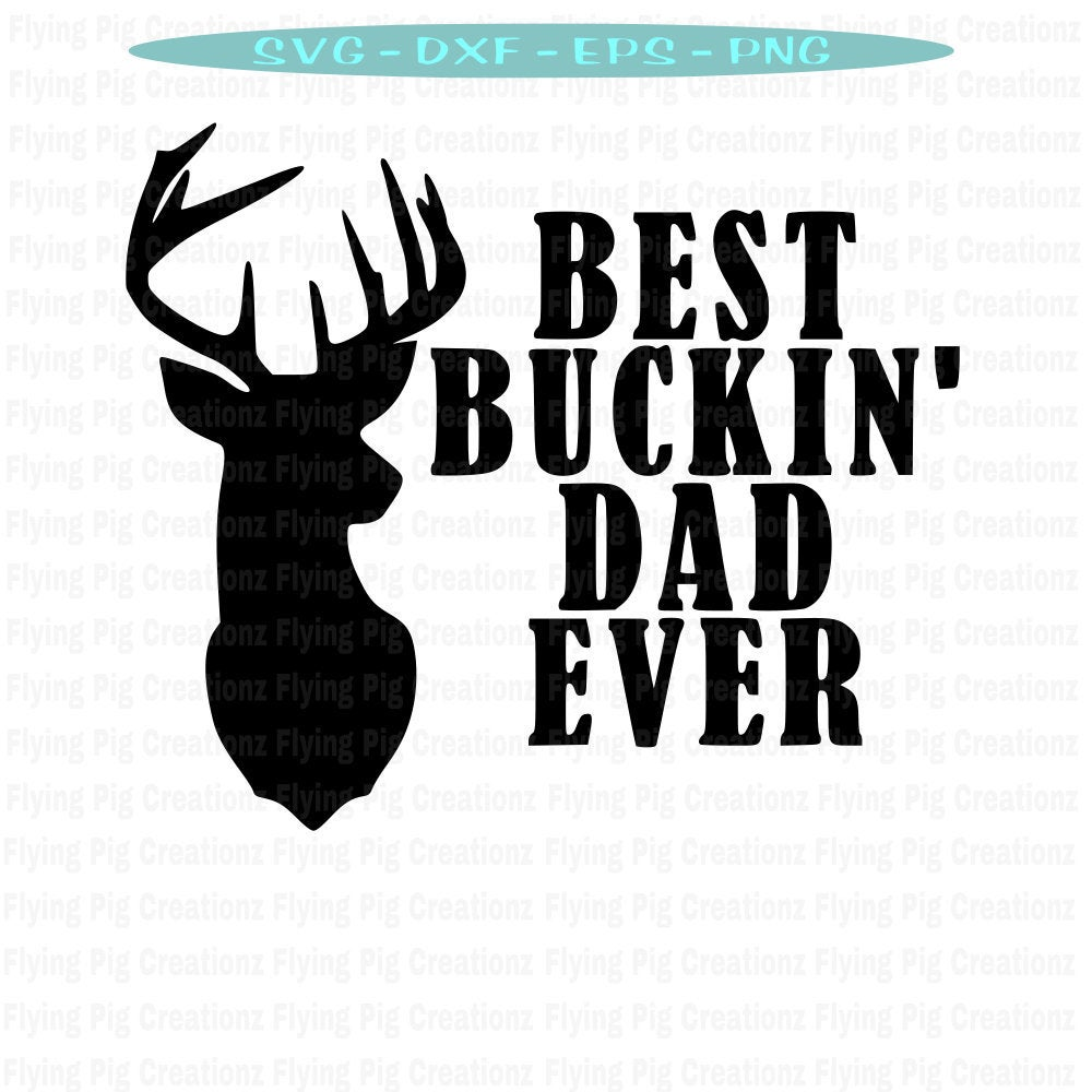 Download Free SVG Best Buckin Dad Ever Svg 10777+ File for Cricut