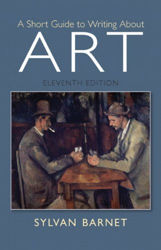 A Short Guide to Writing About Art (11th Edition), by Sylvan Barnet