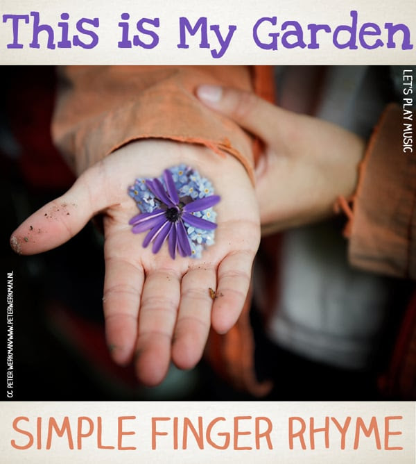 Sing a song of flower song lyrics for kids: This Is My Garden Finger Rhyme Song Let S Play Music