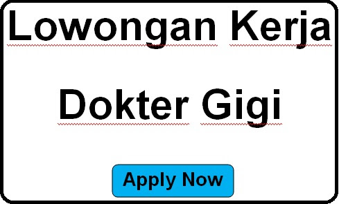 Lowongan Dokter Gigi April 2017 2018 - Lowongan Kerja Terbaru