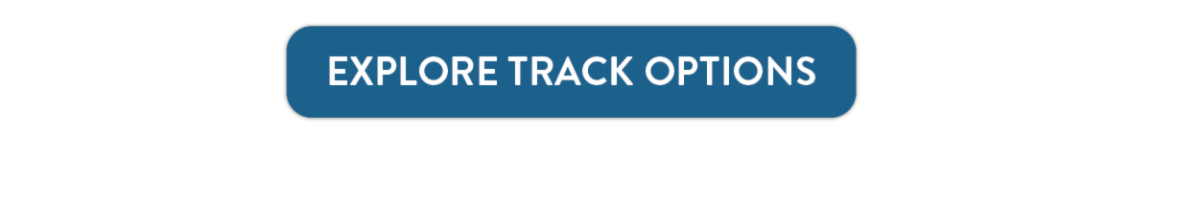 Explore track options by clicking here.