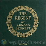 The
            Regent by Arnold Bennett