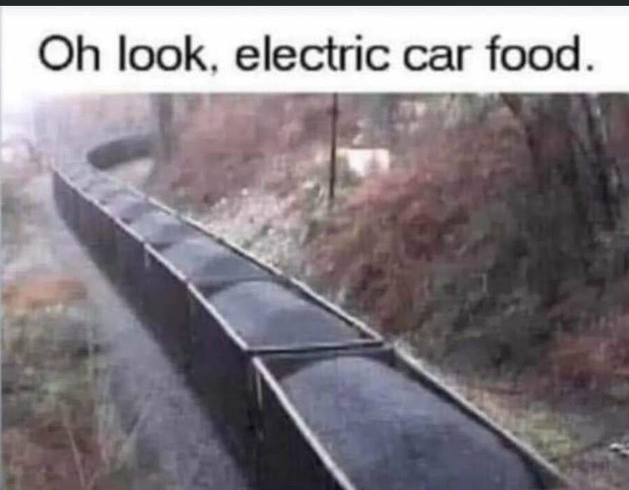 Meme showing a lot of coal railcars with the punchline "Oh look, electric car food."