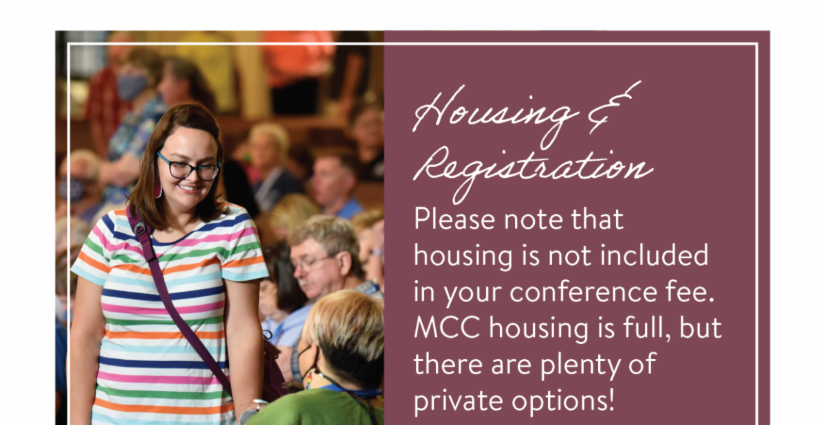 Housing & Registration - Please note that housing is not included in your conference fee. MCC housing is full, but there are plenty of private options!