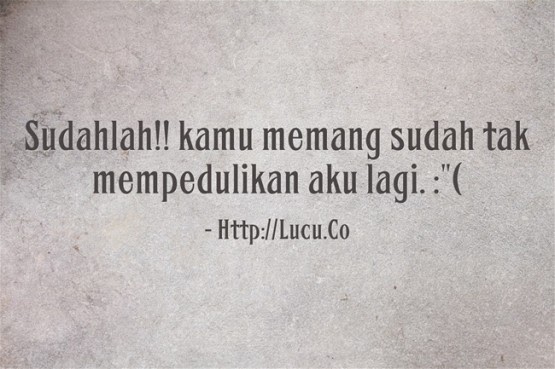 Kata Kata  Cinta Sedih Buat  Pacar  Yang  Cuek  Dalam Bahasa 