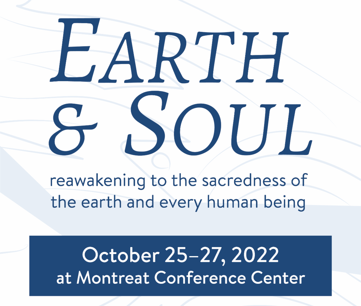 Earth & Soul - Reawakening to the sacredness of the earth and every human being. October 25-27, 2022, at Montreat Conference Center