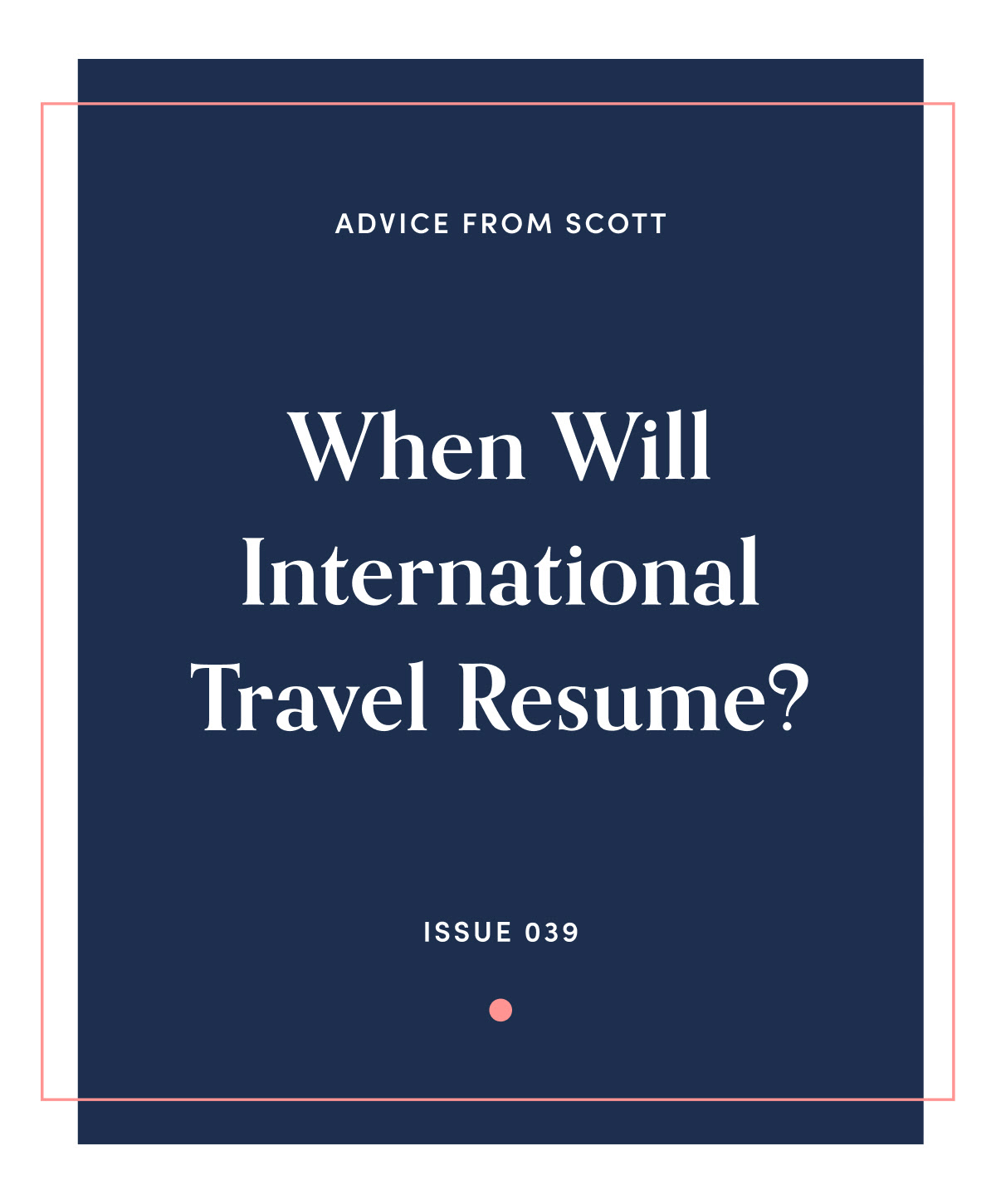 Issue 39, When will International Travel Resume?
