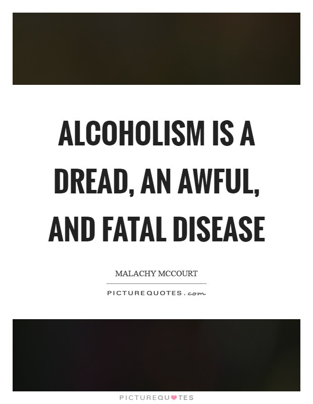 My loss of faith in god had, after all, neatly coincided with the. Alcoholism Is A Dread An Awful And Fatal Disease Picture Quotes