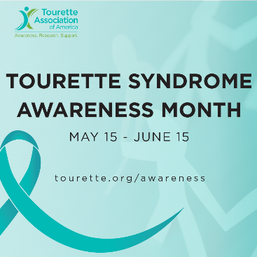 Tourette Syndrome Awareness Month May 15 - June 15