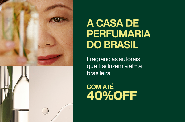 A Casa de Perfumaria do Brasil: Fragrâncias autorais que traduzem a alma brasileira com até 40% OFF