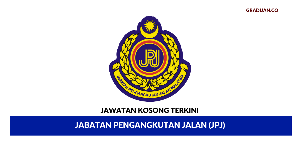 Permohonan Jawatan Kosong Jabatan Pengangkutan Jalan Jpj Portal Kerja Kosong Graduan