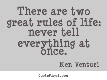 There are two great rules of life: Ken Venturi Picture Quotes Quotepixel