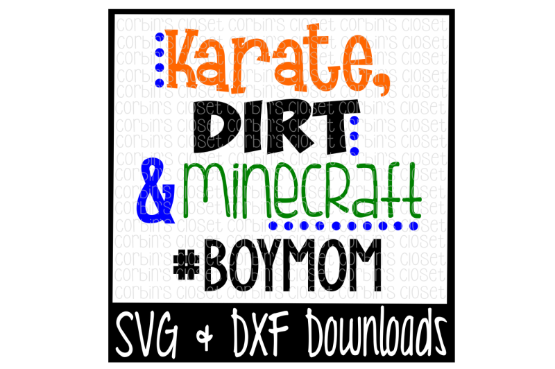 Download Free Boy Mom SVG * Karate, Dirt and Minecraft #boymom Cut File Crafter File