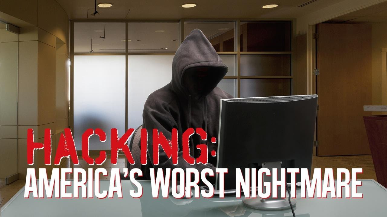 Hacking: America's Worst Nightmare