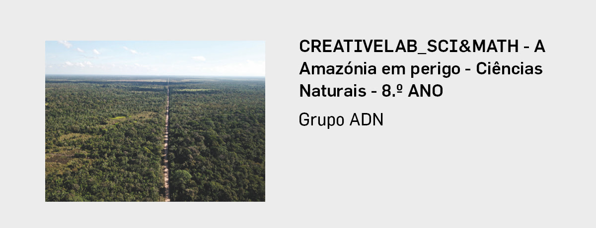 CREATIVELAB_SCI&MATH - A Amazónia em perigo - Ciências Naturais - 8.º ANO