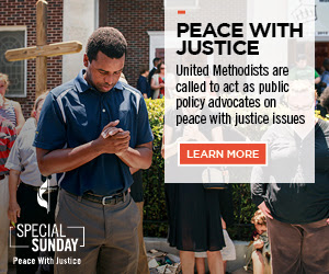 United Methodists are called to act as public policy advocates on peace with justice issues