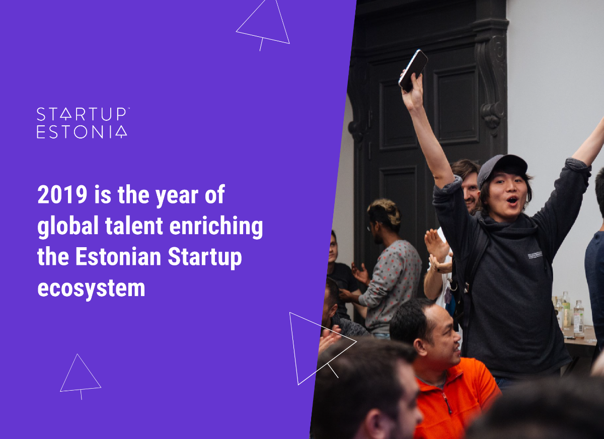 2019 is the year of global talent enriching the Estonian Startup Ecosystem