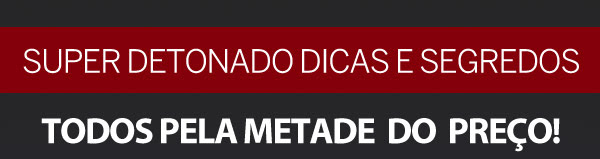 Super Detonado Dicas e Segredos com 50% de desconto!