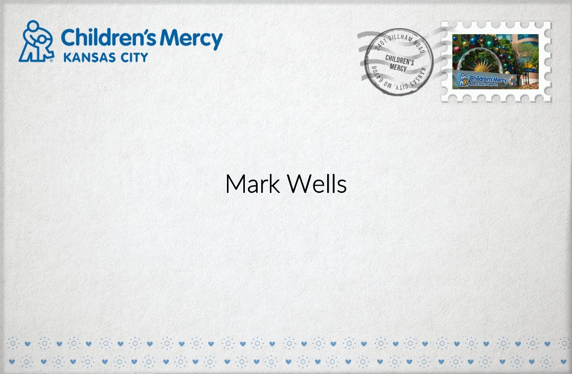 Envelope from Children's Mercy that says: Mark Wells