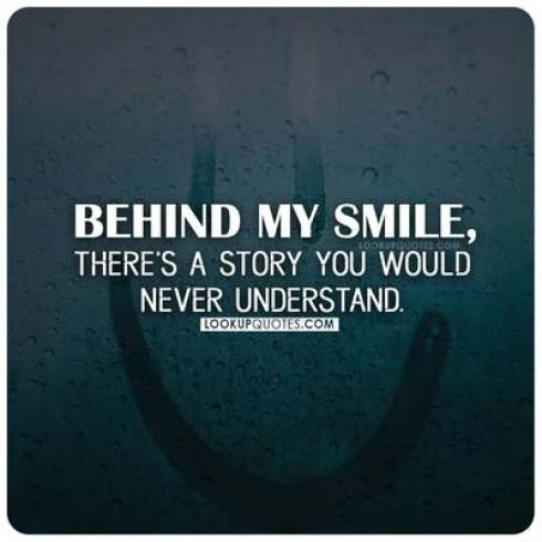 Gimme an honest frown over a false smile, any day. Behind My Smile There S A Story You Would Never Understand