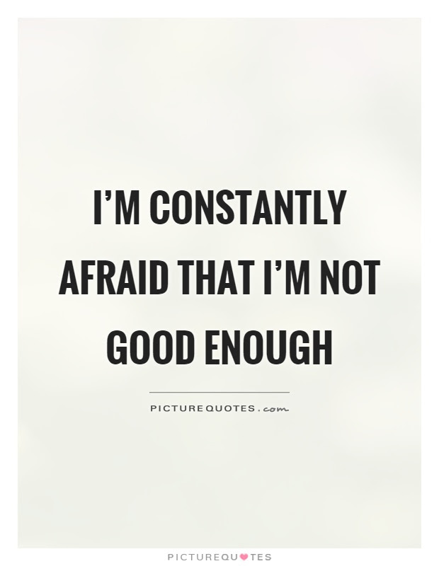 I Am Never Good Enough Quotes My Read Dump