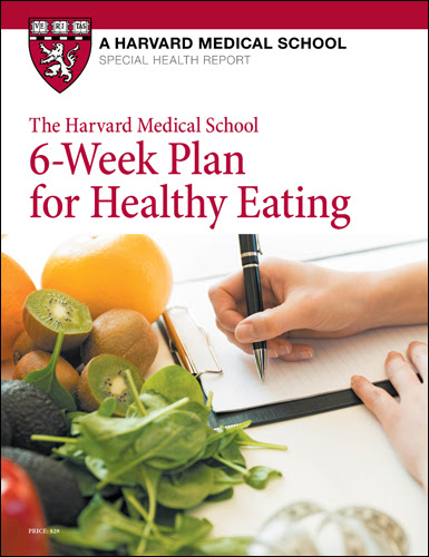 The Harvard Medical School 6-Week Plan for Healthy Eating