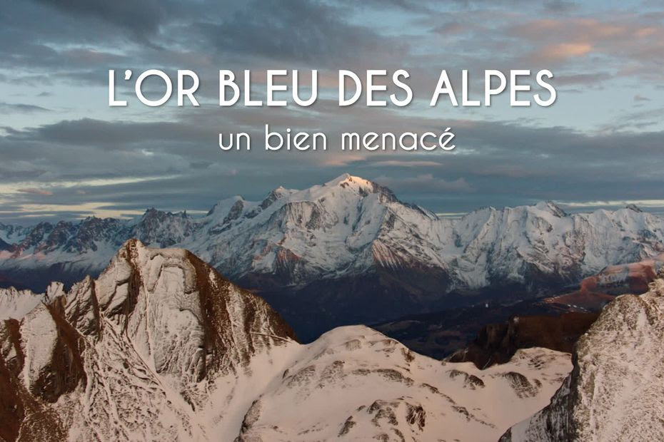 DOCUMENTAIRE : L'or bleu des Alpes, un bien menacé, et si notre eau n'était pas si douce ?