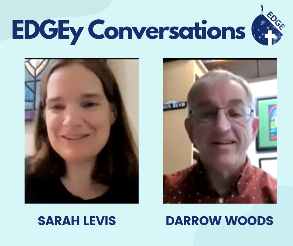Edgey Conversations with Sarah Levis and Darrow Woods