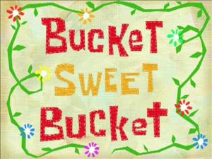 How to make the chum bucket spongebob squarepants. Bucket Sweet Bucket Episode From Spongepedia The Biggest Spongebob Wiki In The World