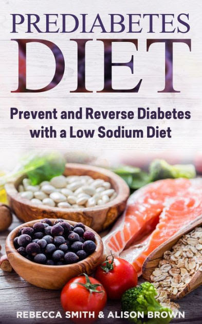 Other natural foods for diabetes patients that can lower your blood sugar level include soybean oil, tofu, and most are naturally low in fat and sodium. Prediabetes Diet 2 Books In 1 Prevent And Reverse Diabetes With A Low Sodium Diet By Alison Brown Rebecca Smith Paperback Barnes Noble