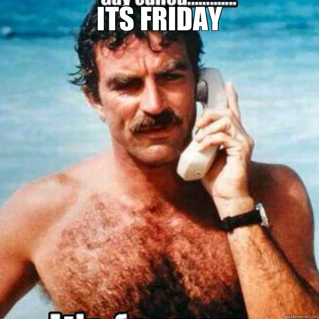 The best memes from instagram, facebook, vine, and twitter about its friday memes. Its Friday Magnum Pi Quickmeme