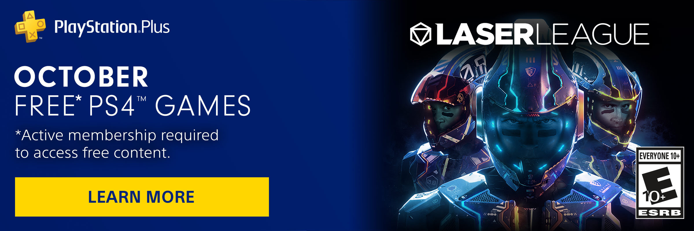 PlayStation Plus | OCTOBER FREE PS4(TM) GAMES * Active membership required to access free content. | LEARN MORE | Rated E10+ - M