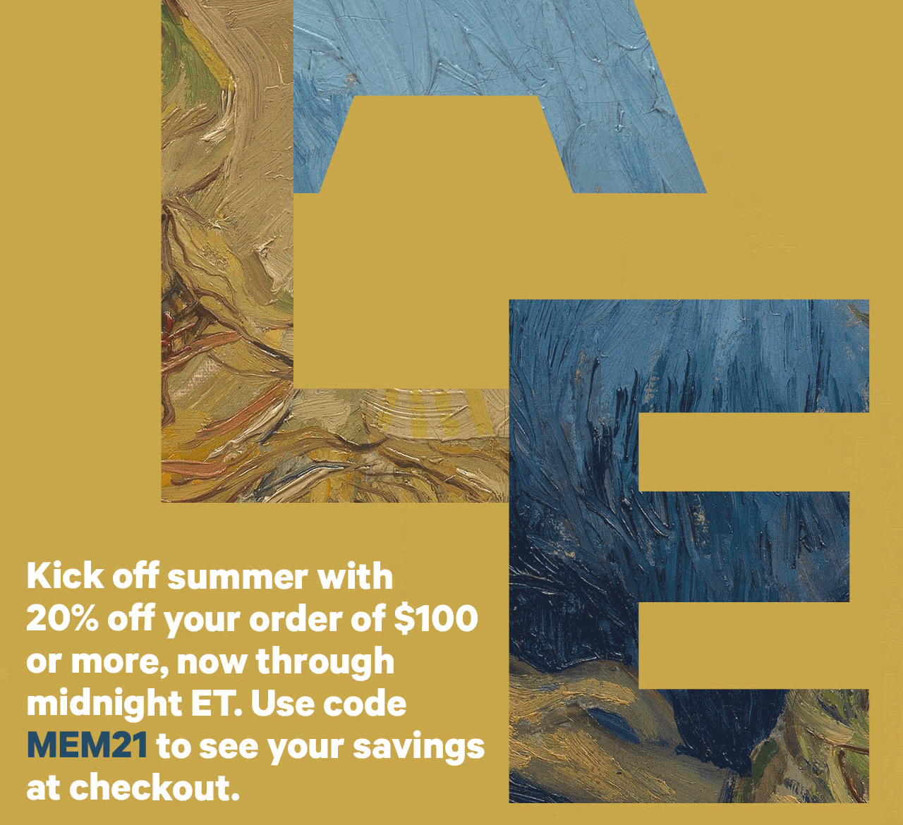 Kick off summer with 20% off your order of $100 or more, now through midnight ET. Use code MEM21 to see your savings at checkout.