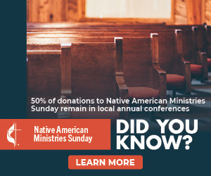 Did you know 50% of donations to Native American Ministries Sunday remain in local annual conferences?