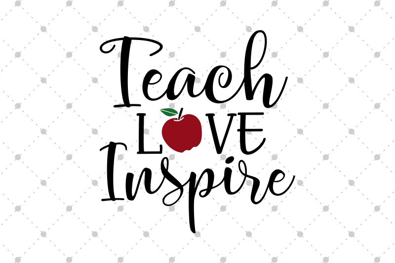 Download Free Teach Love Inspire SVG files Crafter File - Download ...