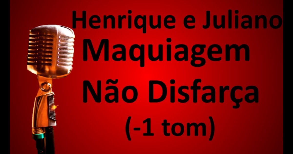 Baixar Henrique E Juliano Maquiagem Não Disfarça