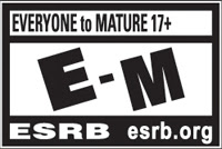 EVERYONE TO MATURE 17+ | E - M | ESRB esrb.org