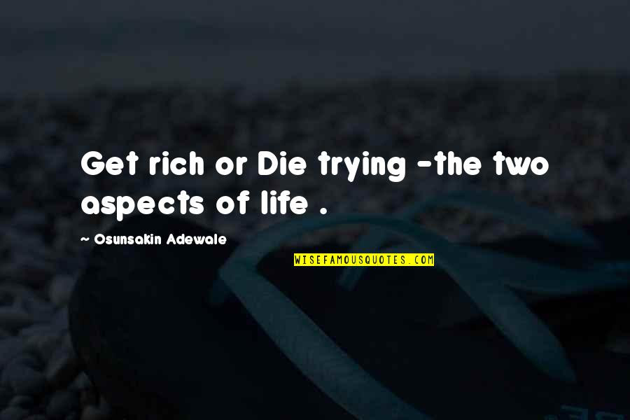I intend to live forever, or die trying. Get Rich Or Die Trying Quotes Top 8 Famous Quotes About Get Rich Or Die Trying