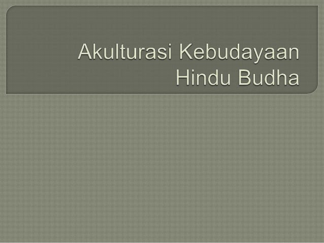 Contoh Akulturasi Kebudayaan Hindu Dan Budha - Rumamu di