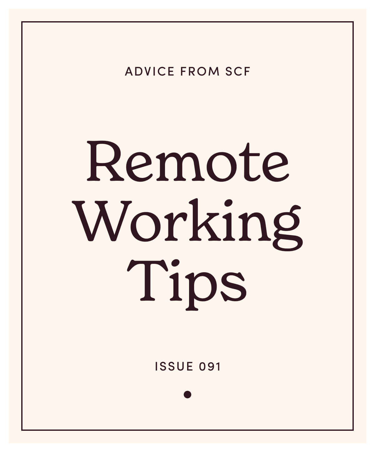 Issue 91: Remote Working Tips.