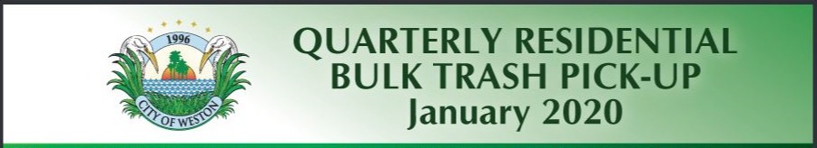 White to green ombre background with the City of Weston Loco and the words "Quarterly Residential Bulk Pick-Up January 2020" in green Capitalized Letters. It has  Black border on the top and the three sides of the header and the bottom border is green. 